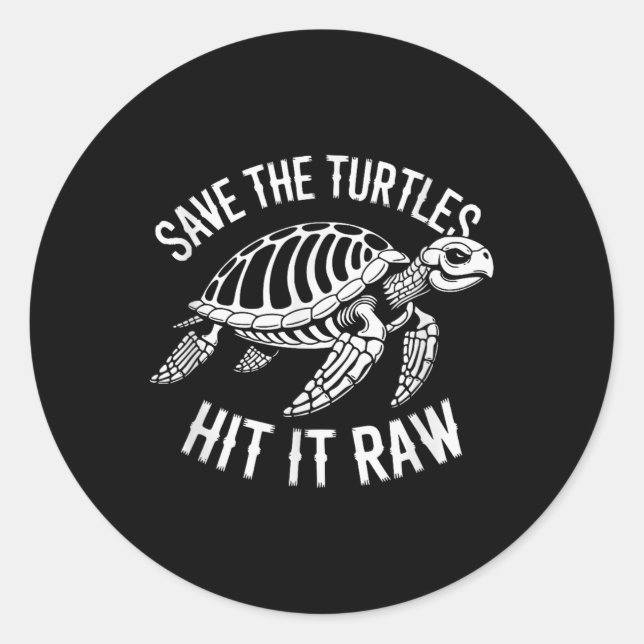 Sticker Rond Sauvez Les Tortues Touchées Il Humour Brut Sarcast (Devant)
