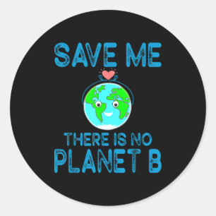 Sticker Rond Sauvez-Moi Il N'y A Pas De Planète B Amour Terre J