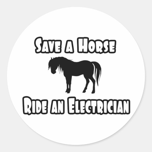Sticker Rond Sauvez un cheval, arpentez un électricien (Devant)