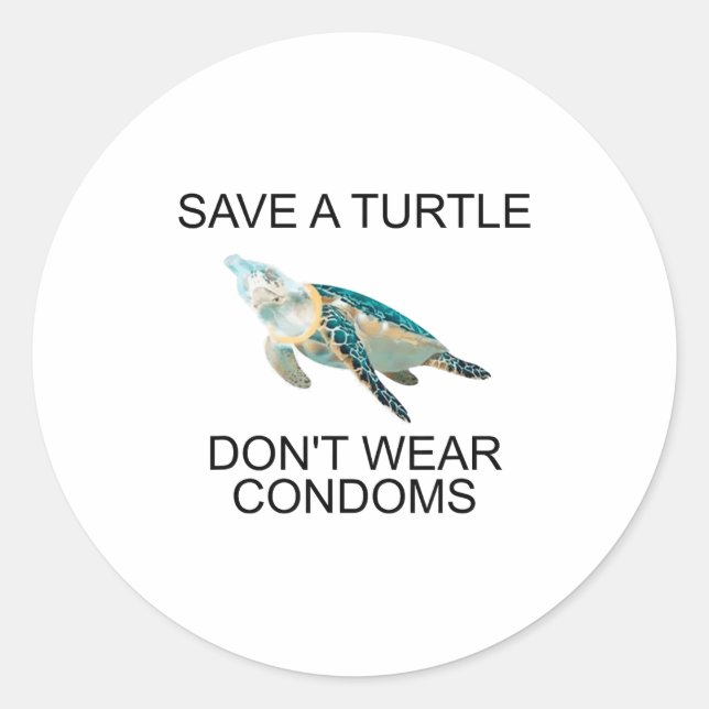 Sticker Rond Save A Turtle Don’t Wear Condoms Funny  (Devant)