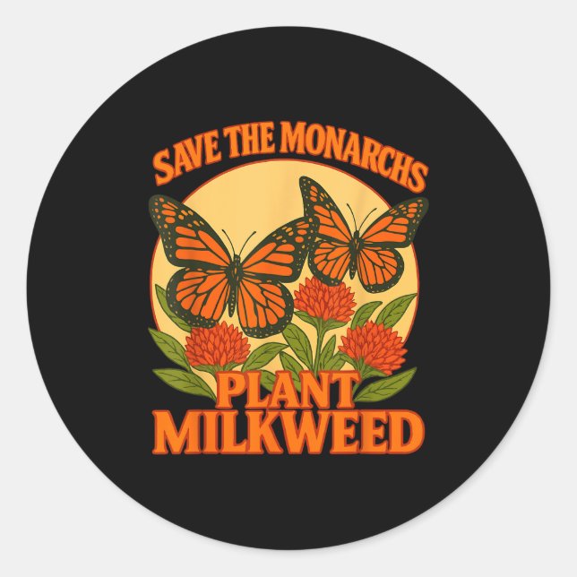 Sticker Rond Save The Monarchs Plant Some Milkweed Butterfly Gi (Devant)