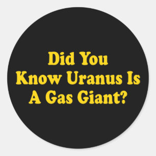 Sticker Rond Saviez-vous qu'Uranus est une planète gazeuse ? -