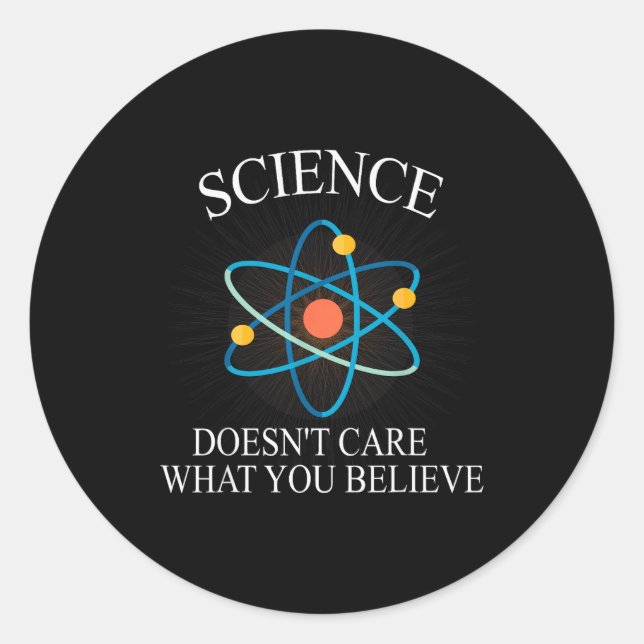 Sticker Rond Science Doesn't Care What You Believe Funny Scienc (Devant)