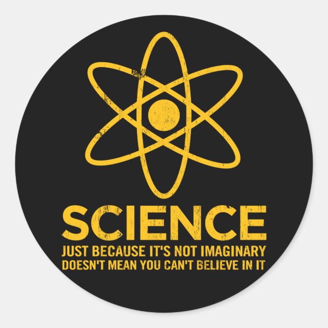 Sticker Rond Science - Juste parce que ce n'est pas imaginaire. (Devant)