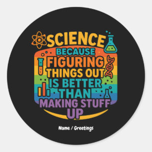 Sticker Rond Science Parce que Découvrir les Choses est un Cade