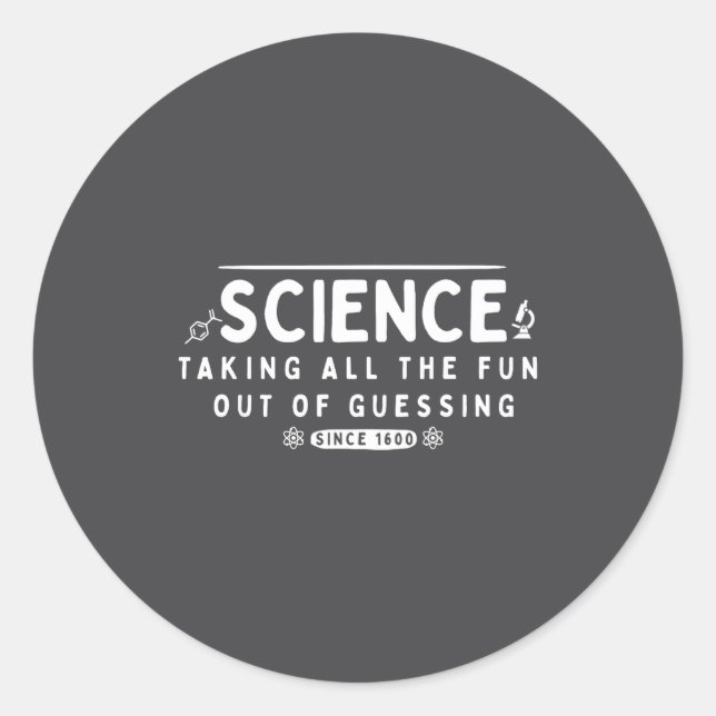 Sticker Rond Science Taking The Fun Out Of Guessing Funny Quote (Devant)