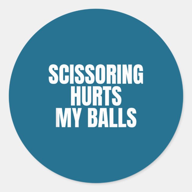 Sticker Rond Scissoring Hurts My Unhinged Adult Joke Meme Raunc (Devant)