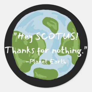 Sticker Rond SCOTUS Merci Pour Rien Citer Earth