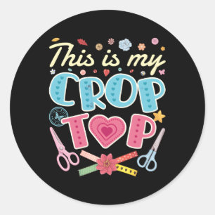 Sticker Rond Scrapbooking Scrapbook This Is My Crop Top