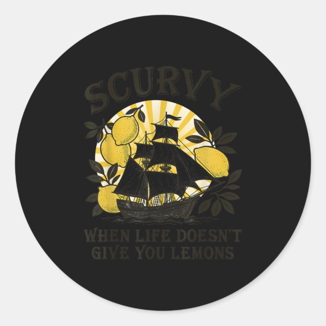 Sticker Rond Scurvy When Life Doesn't Give You Lemons Funny Fru (Devant)