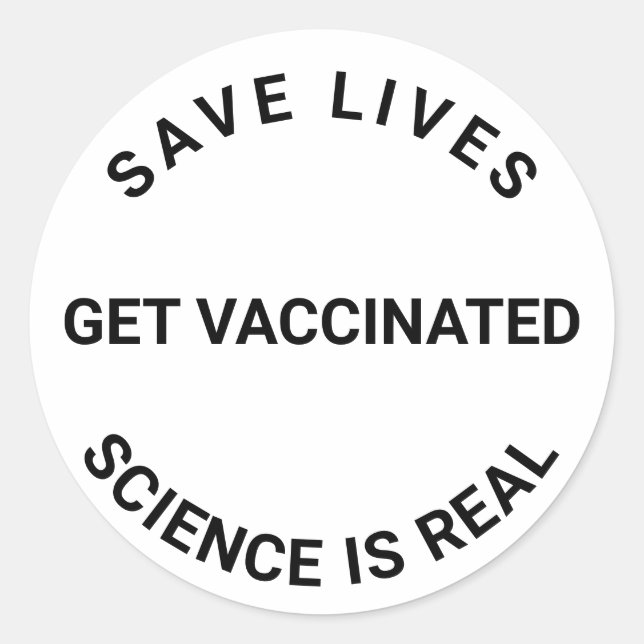 Sticker Rond Se faire vacciner, la science est réelle, sauver d (Devant)
