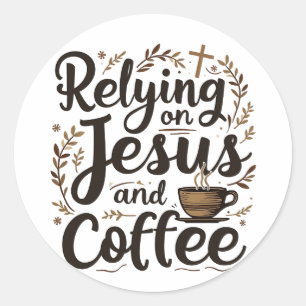 Sticker Rond Se fier à Jésus et à l'amateur de caféine