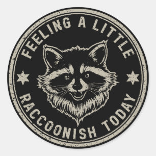 Sticker Rond Se sentir un peu raton laveur aujourd'hui Badge Vi