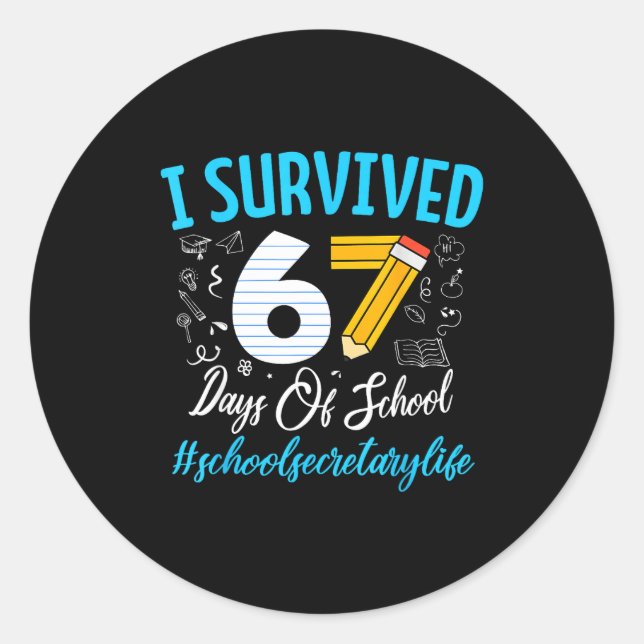 Sticker Rond Secretary Survived 67 Days Of School Humor Design  (Devant)
