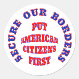 STICKER ROND SÉCURISER NOS FRONTIÈRES METTRE LES CITOYENS AMÉRI