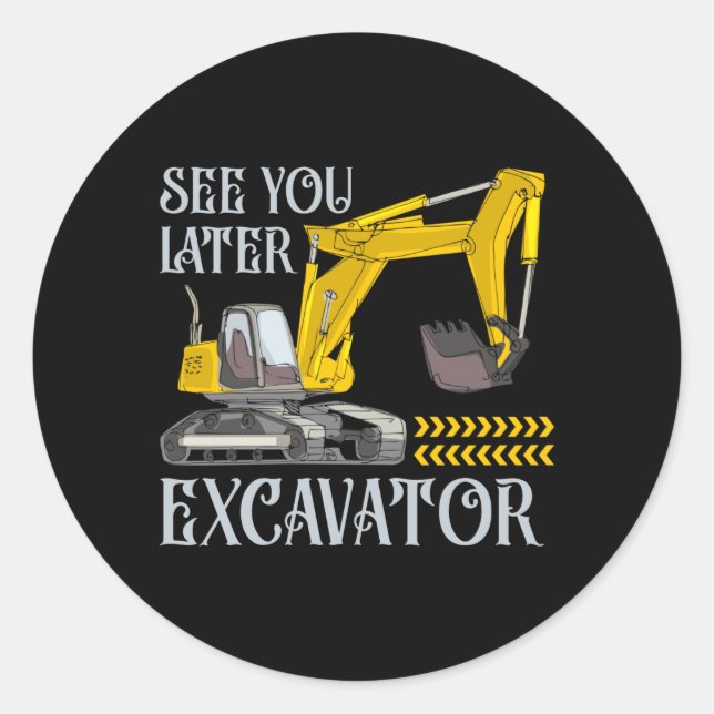 Sticker Rond See You Later Excavator (Devant)