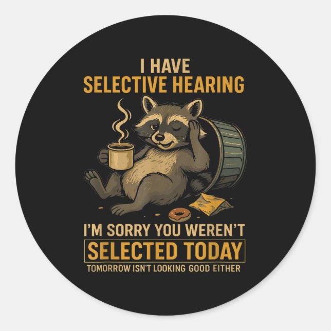 Sticker Rond Selective Hearing Funny Raccoon Coffee Trash Panda (Devant)