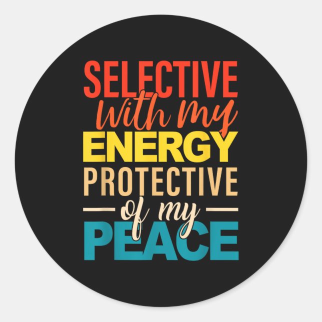 Sticker Rond Selective With My Energy Protective Of My Peace  (Devant)
