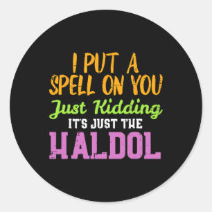 Sticker Rond Sell Just Kidding Haldol Funny Nurse Halloween RN