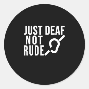 Sticker Rond Sensibilisation des sourds juste sourd pas impoli