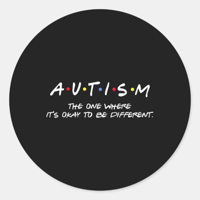 Sticker Rond Sensibilisation sur l'autisme Celui où ça va d'êtr (Devant)