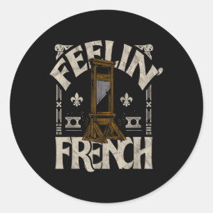 Sticker Rond Sentiment Français drôle Vintage Guilhotina