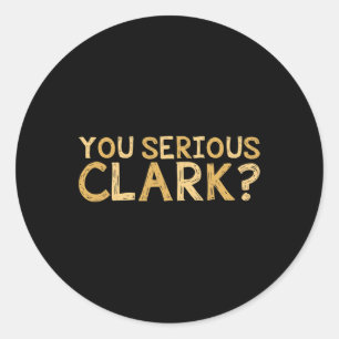 Sticker Rond Serious Clark - Funny Movie - Christmas Movie