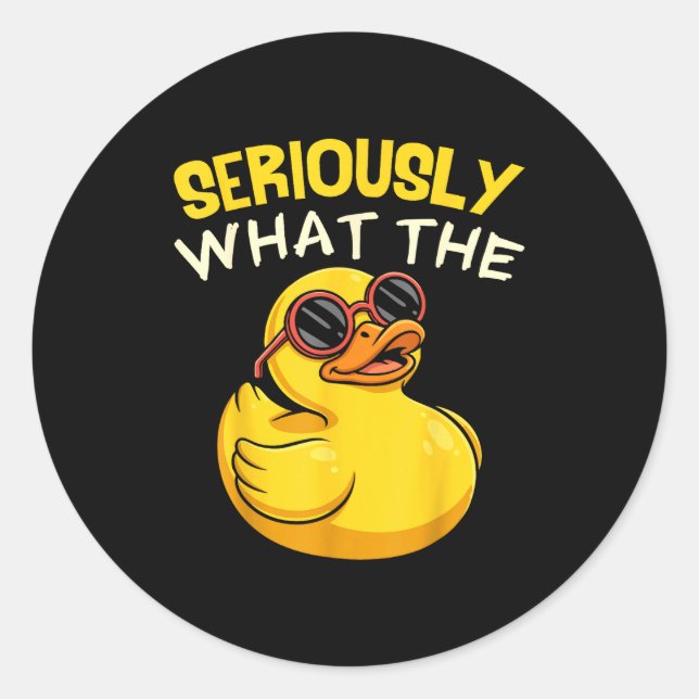 Sticker Rond Seriously What The Funny Duck For Men Women Cool A (Devant)