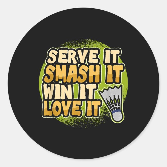 Sticker Rond Servez-Le Smash It Win It Love It Badminton Player (Devant)