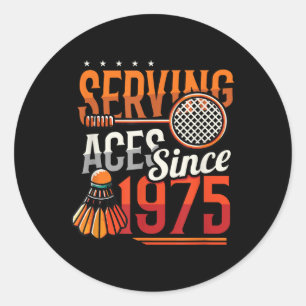 Sticker Rond Serving Aces depuis 1975 Badminton Lover 50th Birt