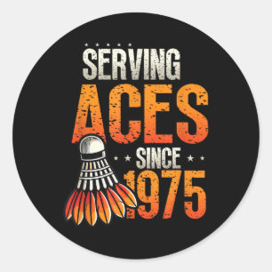 Sticker Rond Serving Aces depuis 1975 Badminton Lover 50th Birt