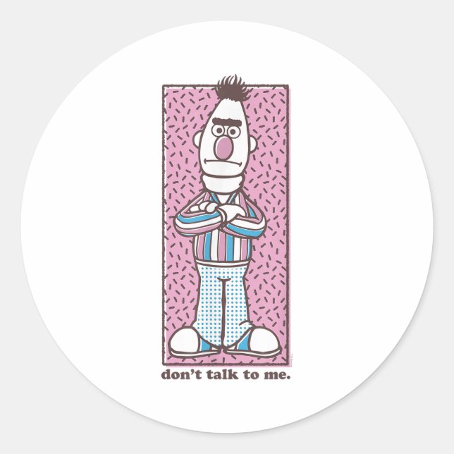 Sticker Rond Sesame Street Bert Don't Talk To Me  (Devant)