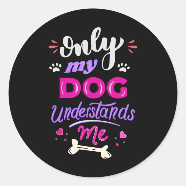 Sticker Rond Seul mon chien me comprend (Devant)
