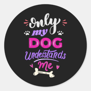 Sticker Rond Seul mon chien me comprend
