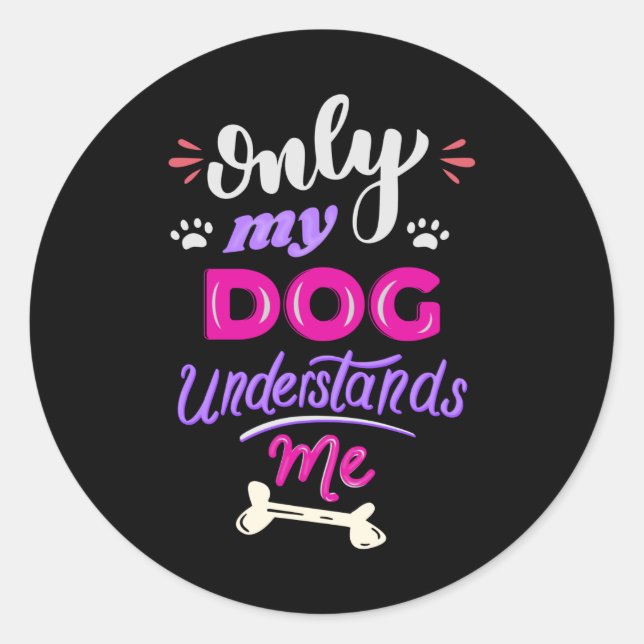 Sticker Rond Seul mon chien me comprend (Devant)
