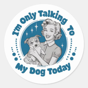 Sticker Rond Seulement en parlant à mon chien jour bleu