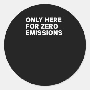 Sticker Rond Seulement Ici Pour Zéro Émissions - Drôle Bumper S