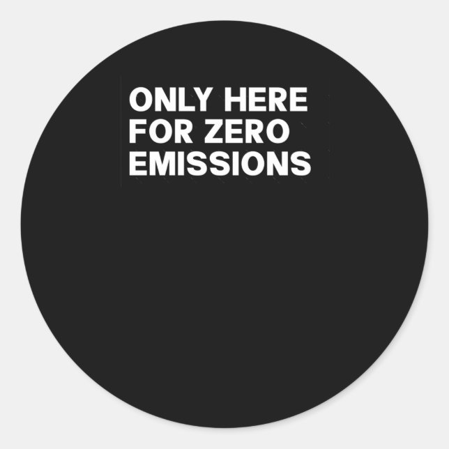 Sticker Rond Seulement Ici Pour Zéro Émissions - Drôle Bumper S (Devant)
