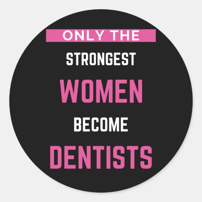 Sticker Rond Seules Les Femmes Les Plus Fortes Deviennent Denti (Devant)
