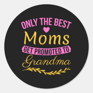 Sticker Rond Seules Les Meilleures Moms Sont Promues À Grand-Mè