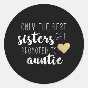 Sticker Rond Seules Les Meilleures Soeurs Sont Promues À La Ta