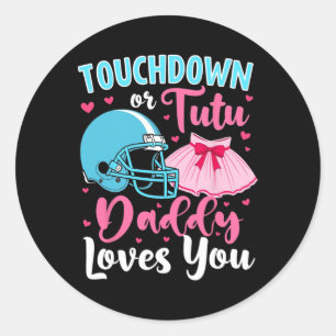 Sticker Rond Sexe Révéler Touchdown Ou Tutu Papa Vous Aime Lo