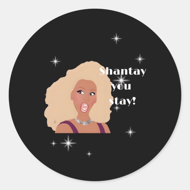 Sticker Rond Shantay You Stay Drag Race Inspiré (Devant)