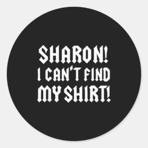 Sticker Rond Sharon Je ne trouve pas ma chemise Drôle de citati