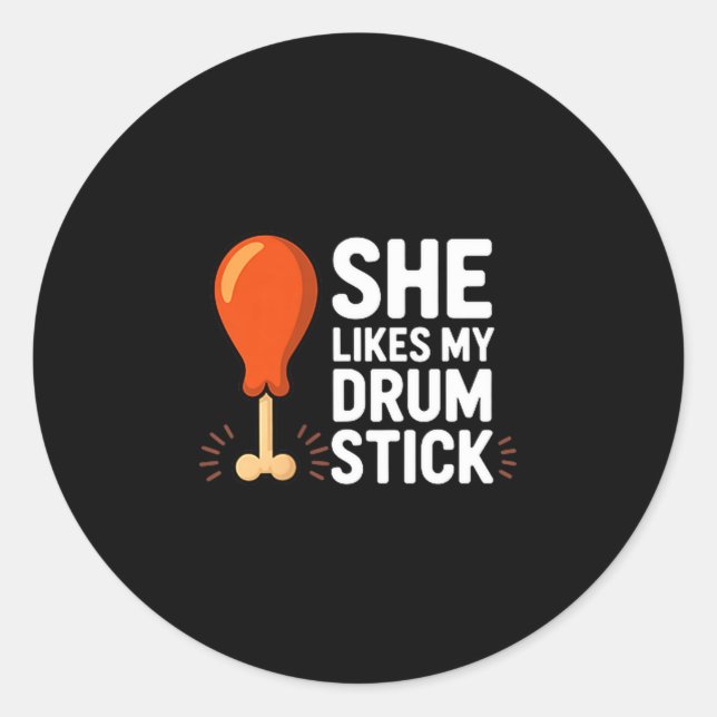 Sticker Rond She Likes My Drum Stick Funny Thanksgiving Humor F (Devant)