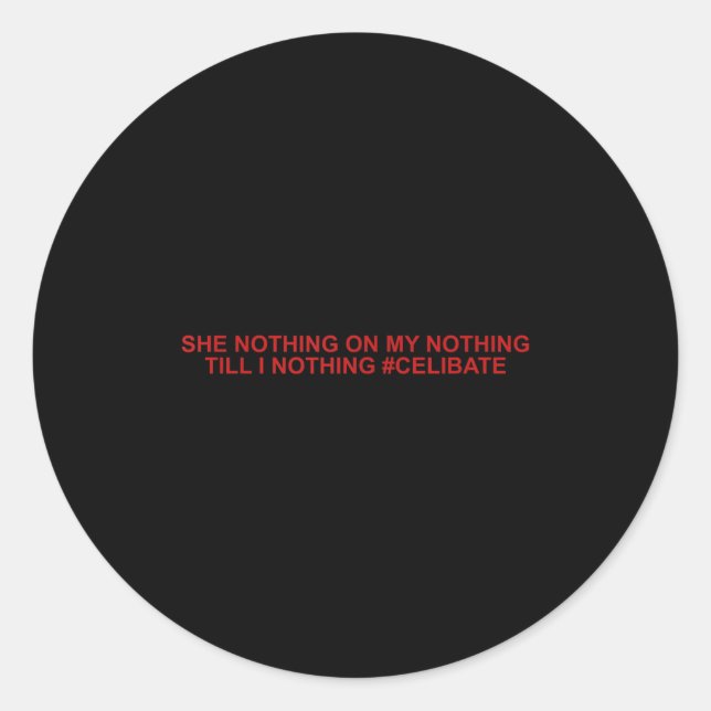 Sticker Rond She Nothing On My Nothing Till I Nothing Funny Say (Devant)
