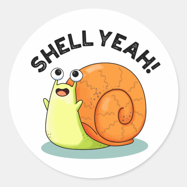 Sticker Rond Shell Yeah Funny Snail Pun (Devant)