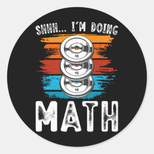 Sticker Rond Shhh I’m Doing Math Fitness Exercice d’haltérophil