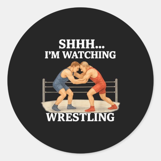 Sticker Rond Shhh I'm Watching Wrestling Funny Wrestling Lover  (Devant)