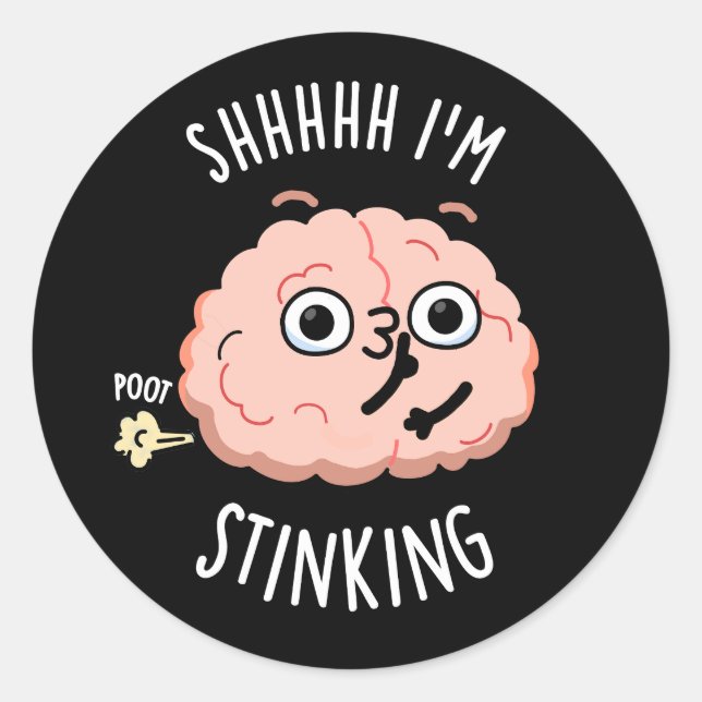 Sticker Rond Shhh je puise drôle Cerveau Fart Pun (Devant)